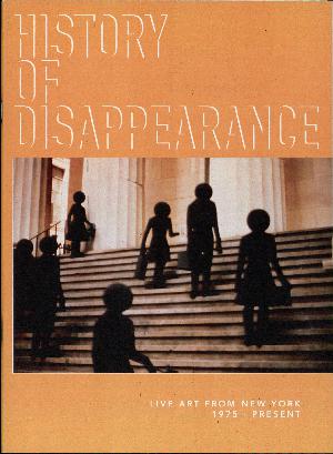 History of Disappearance : live art from New York 1975 - present