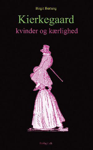 Kierkegaard, kvinder og kærlighed : en studie i Søren Kierkegaards kvindesyn