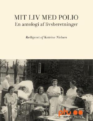 Mit liv med polio : en antologi af livsberetninger