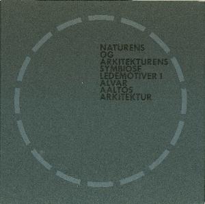 Naturens og arkitekturens symbiose : ledemotiver i Alvar Aaltos arkitektur