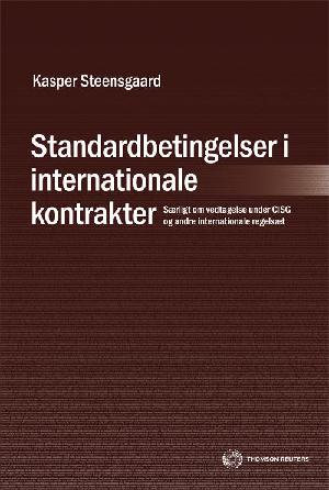 Standardbetingelser i internationale kontrakter : særligt om vedtagelse under CISG og andre internationale regelsæt