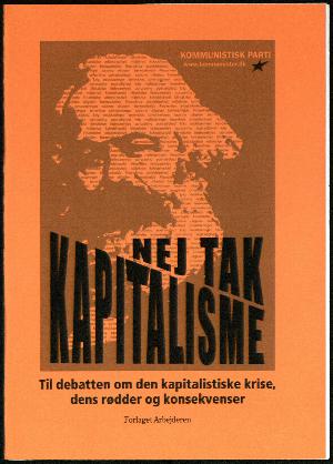 Kapitalisme - nej tak : til debatten om den kapitalistiske krise, dens rødder og konsekvenser