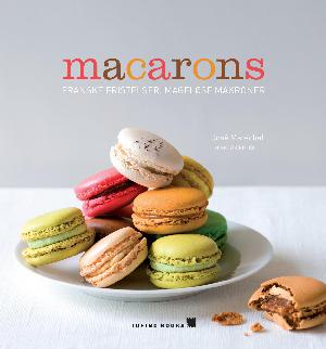 Macarons : franske fristelser, mageløse makroner