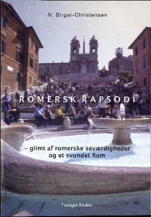 Romersk rapsodi : glimt af romerske seværdigheder og et svundet Rom