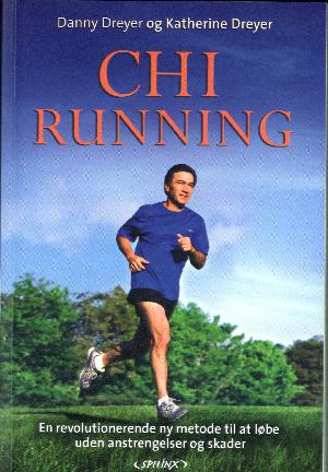 Chirunning : en revolutionerende tilgang til ubesværet, skadefrit løb