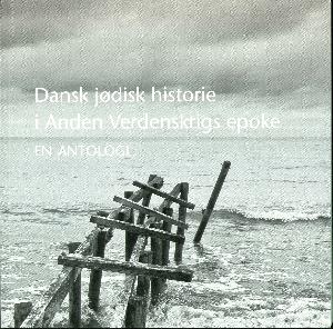Dansk jødisk historie i Anden Verdenskrigs epoke : en antologi