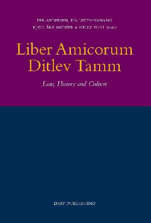 Liber amicorum Ditlev Tamm : law, history and culture