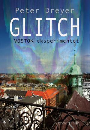Glitch : Vostok-eksperimentet : en thriller