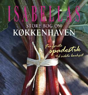 Isabellas store bog om køkkenhaven : fra første spadestik til sidste bærhøst