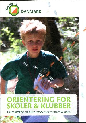 Orientering for skoler & klubber : få inspiration til aktivitetsøvelser for børn & unge