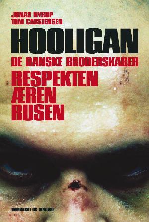Hooligan : respekten, æren, rusen : de danske broderskaber