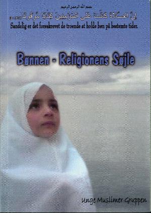 Bønnen - religionens søjle : en komplet guide til den islamiske bøn!