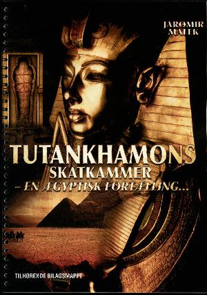 Tutankhamons skatkammer : en ægyptisk fortælling : tilhørende bilagsmappe