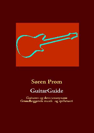 Guitarguide : guitaren og dens tonesystem : grundlæggende musik- og spilleteori