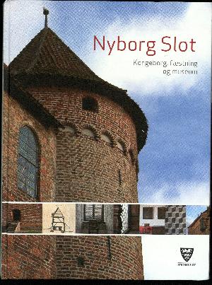 Nyborg Slot : kongeborg, fæstning og museum