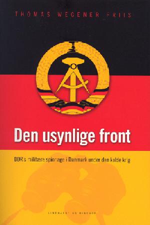 Den usynlige front : DDR's militære spionage i Danmark under den kolde krig