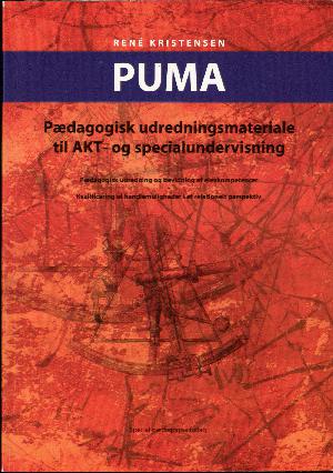 PUMA - pædagogisk udredningsmateriale til AKT- og specialundervisning : pædagogisk udredning og bevidning af elevkompetencer : kvalificering af handlemuligheder i et relationelt perspektiv
