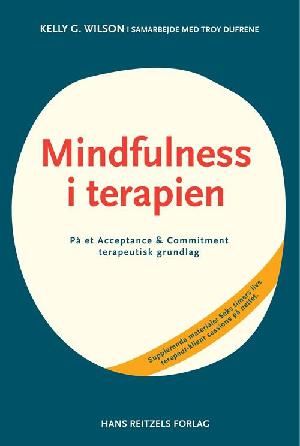 Mindfulness i terapien : på et acceptance & commitment-terapeutisk grundlag