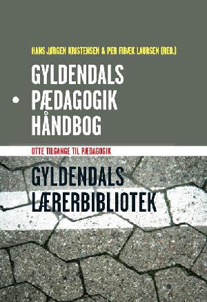 Gyldendals pædagogikhåndbog : otte tilgange til pædagogik