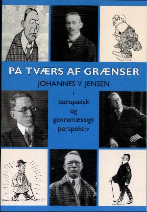 På tværs af grænser : Johannes V. Jensen i europæisk og genremæssigt perspektiv