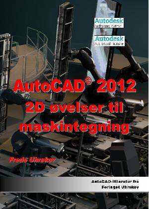 AutoCAD 2012 - 2D øvelser til maskintegning