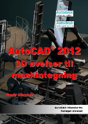AutoCAD 2012 - 3D øvelser til maskintegning