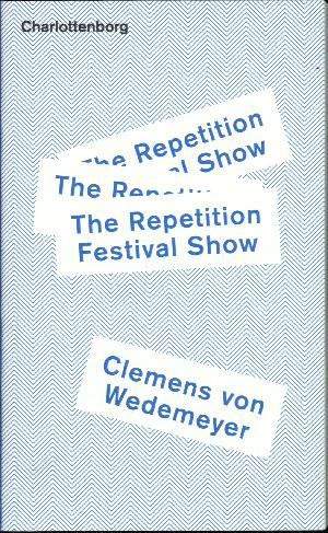 The repetition festival show - Clemens von Wedemeyer