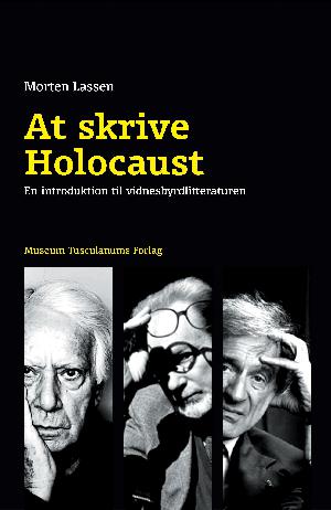 At skrive holocaust : en introduktion til vidnesbyrdlitteraturen : Primo Levi, Elie Wiesel, Jorge Semprún