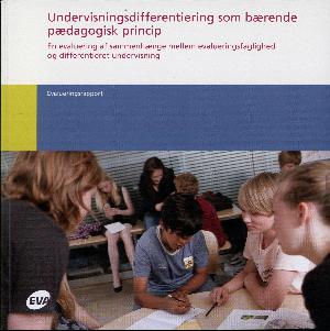 Undervisningsdifferentiering som bærende pædagogisk princip : en evaluering af sammenhænge mellem evalueringsfaglighed og differentieret undervisning