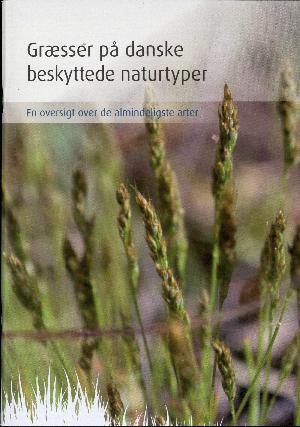 Græsser på danske beskyttede naturtyper : en oversigt over de almindeligste arter