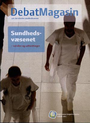Debatmagasin om det danske sundhedsvæsen : sundhedsvæsenet - værdier og udfordringer : regionernes borgertopmøder forår 2011