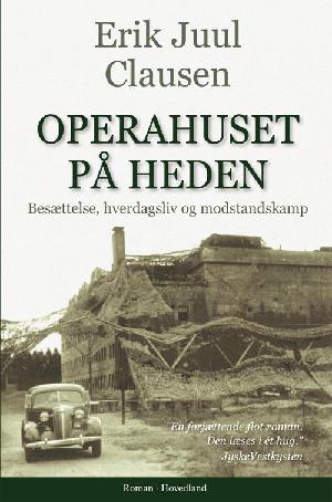 Operahuset på heden : besættelse, hverdagsliv og modstandskamp