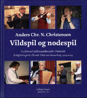 Vildspil og nodespil : traditionel spillemandsmusik i Danmark - indspilninger fra Dansk Folkemindesamling 1909-2009