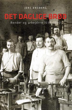 Det daglige brød : bønder og arbejdere 1650-1900