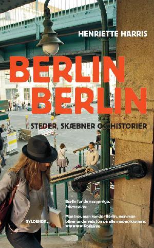 Berlin, Berlin : steder, skæbner og historier