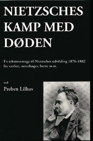Nietzsches kamp med døden : en tekstmontage til Nietzsches udvikling 1876-1882