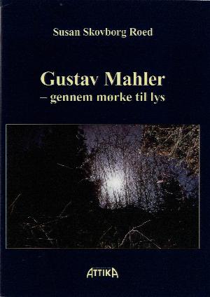 Gustav Mahler - gennem mørke til lys