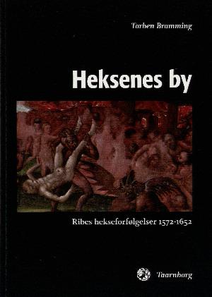 Heksenes by : Ribes hekseforfølgelser 1572-1652