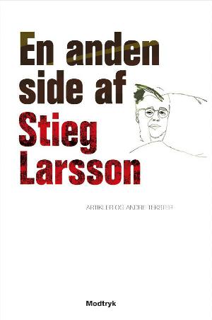 En anden side af Stieg Larsson : artikler og andre tekster