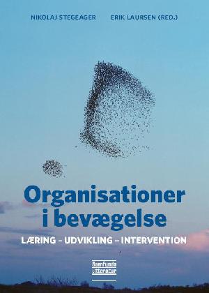 Organisationer i bevægelse : læring, udvikling, intervention