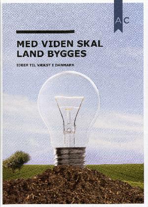 Med viden skal land bygges : ideer til vækst i Danmark