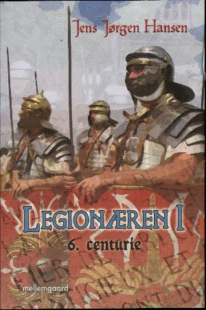 Legionæren. Bind 1 : 6. centurie