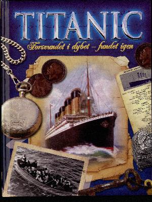 Titanic : forsvundet i dybet - fundet igen