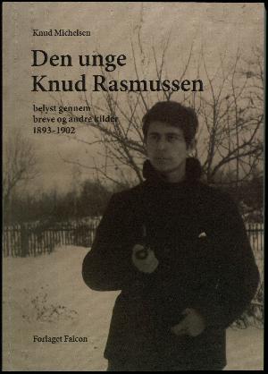Den unge Knud Rasmussen belyst gennem breve og andre kilder 1893-1902