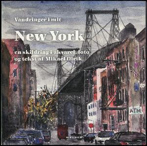 Vandringer i mit New York : en skildring i akvarel, foto og tekst