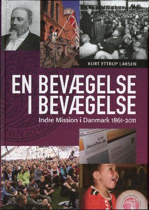 En bevægelse i bevægelse : Indre Mission i Danmark 1861-2011
