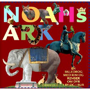 Noahs ark : en billedbog med rim og remser om dyr i by og i bur