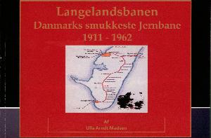 Langelandsbanen : Danmarks smukkeste jernbane 1911-1962
