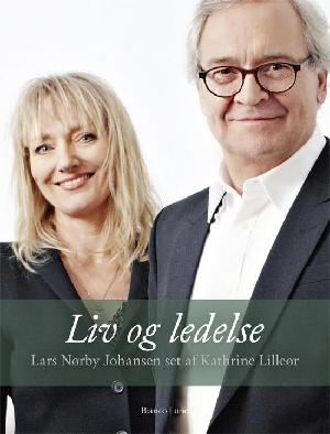 Liv og ledelse : Lars Nørby Johansen set af Kathrine Lilleør
