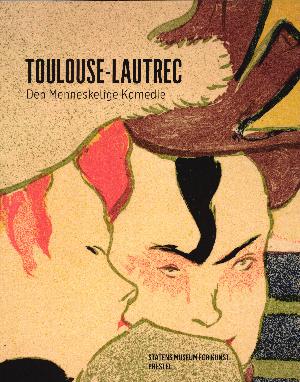 Toulouse-Lautrec : den menneskelige komedie
